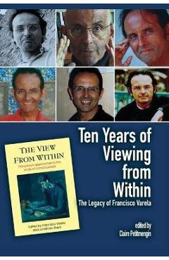 Coperta cărții 'Ten Years of Viewing from Within: The Legacy of Francisco Varela - Claire Petitmengin'