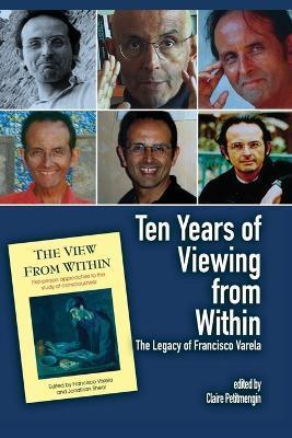 Coperta cărții 'Ten Years of Viewing from Within: The Legacy of Francisco Varela - Claire Petitmengin'
