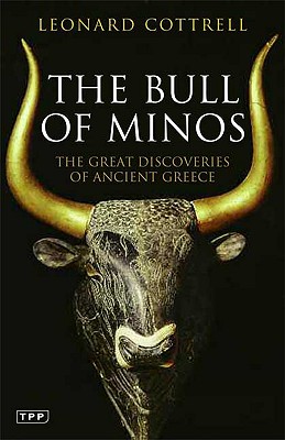 The Bull of Minos: The Great Discoveries of Ancient Greece - Leonard Cottrell
