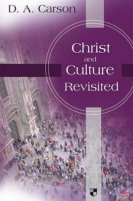 Christ and Culture Revisited - D. A. Carson