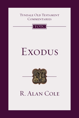 Exodus: Tyndale Old Testament Commentary - R. Alan Cole