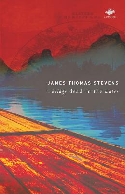 A Bridge Dead in the Water - James Thomas Thomas Stevens