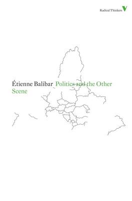 Politics and the Other Scene - Etienne Balibar