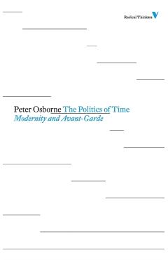 Politics of Time: Modernity and Avant-Garde - Peter Osborne