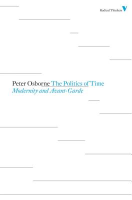 Politics of Time: Modernity and Avant-Garde - Peter Osborne