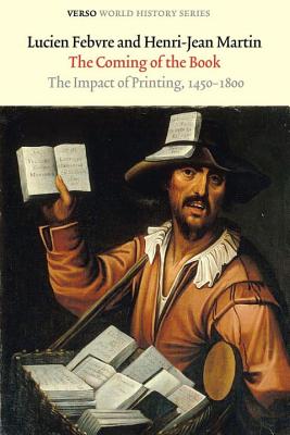 The Coming of the Book: The Impact of Printing, 1450-1800 - Lucien Febvre