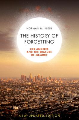 The History of Forgetting: Los Angeles and the Erasure of Memory - Norman M. Klein
