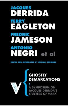 Ghostly Demarcations: A Symposium on Jacques Deridda's Specters of Marx - Michael Sprinker