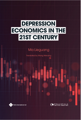 Depression Economics in the 21st Century - Lieguang Ma