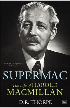 Coperta cărții 'Supermac: The Life of Harold MacMillan - D. R. Thorpe'