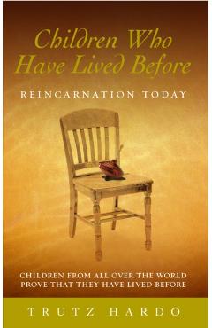 Children Who Have Lived Before: Reincarnation Today - Trutz Hardo