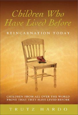Children Who Have Lived Before: Reincarnation Today - Trutz Hardo