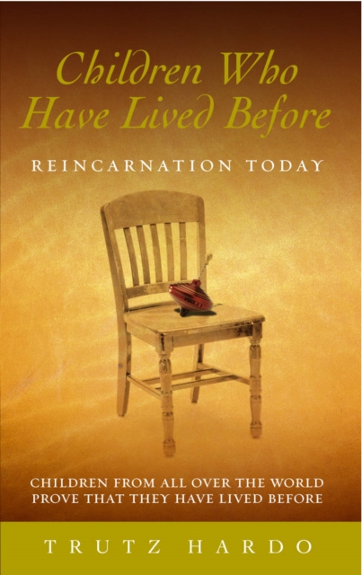 Children Who Have Lived Before: Reincarnation Today - Trutz Hardo