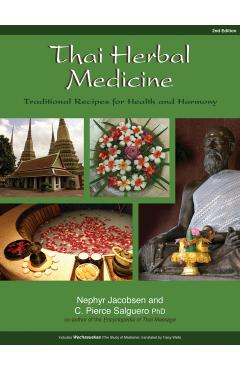 Thai Herbal Medicine: Traditional Recipes for Health and Harmony - Nephyr Jacobsen