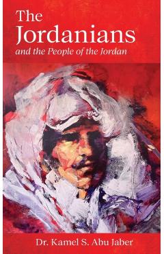 The Jordanians: And the People of the Jordan - Kamel Abu Jaber