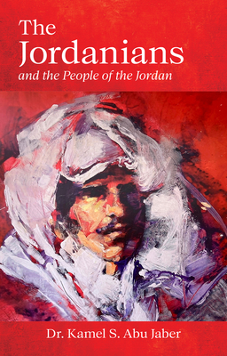 The Jordanians: And the People of the Jordan - Kamel Abu Jaber