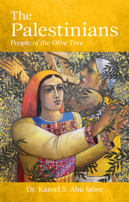 The Palestinians: People of the Olive Tree - Kamel S. Abu Jaber