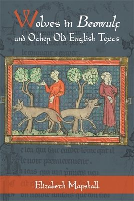Wolves in Beowulf and Other Old English Texts - Elizabeth Marshall