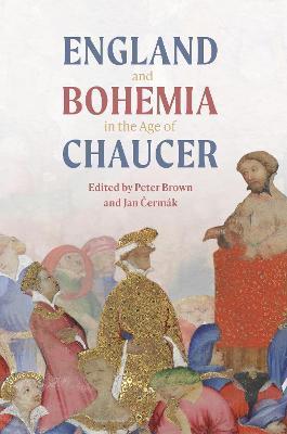 England and Bohemia in the Age of Chaucer - Peter Brown