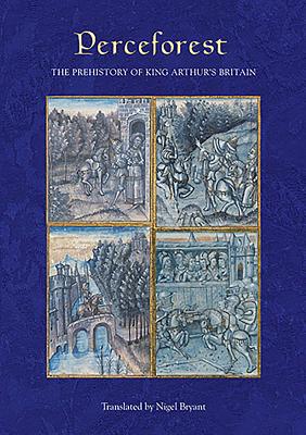 Perceforest: The Prehistory of King Arthur's Britain - Nigel Bryant