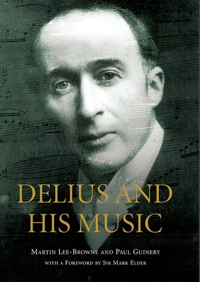 Delius and His Music - Martin Lee-browne