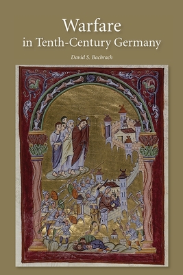 Warfare in Tenth-Century Germany - David S. Bachrach