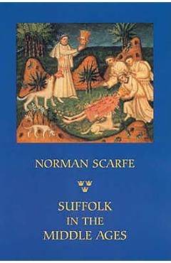 Coperta cărții 'Suffolk in the Middle Ages: Studies in Places and Place-Names, the Sutton Hoo Ship-Burial, Saints, Mummies and Crosses,'