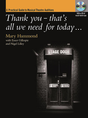 Thank You - That's All We Need for Today [Incl. CD]: A Practical Guide to Musical Theatre Auditions; CD: Vocal Warm-Ups - Mary Hammond