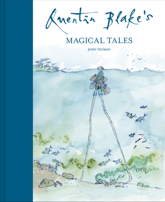 Quentin Blake's Magical Tales - John Yeoman