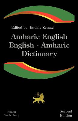 Amharic English, English Amharic Dictionary: A Modern Dictionary of the Amharic Language - Endale Zenawi