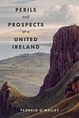 Perils & Prospects of a United Ireland - Padraig O'malley