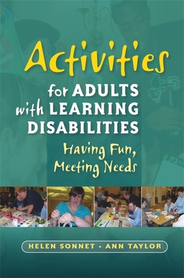 Activities for Adults with Learning Disabilities: Having Fun, Meeting Needs - Helen Sonnet