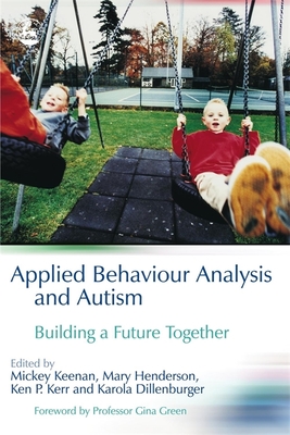 Applied Behaviour Analysis and Autism: Building a Future Together - Michael Keenan
