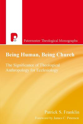 Being Human, Being Church - Patrick S. Franklin