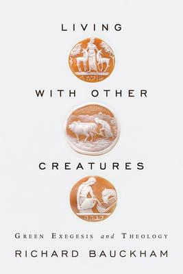 Living With Other Creatures - Richard Bauckham