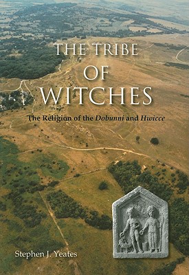 The Tribe of Witches: The Religion of the Dobunni and Hwicce - Stephen James Yeates