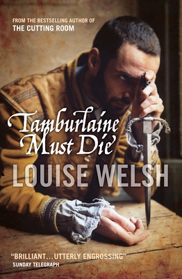 Tamburlaine Must Die - Louise Welsh