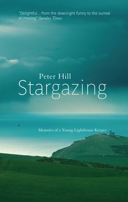 Stargazing: Memoirs of a Young Lighthouse Keeper - Peter Hill