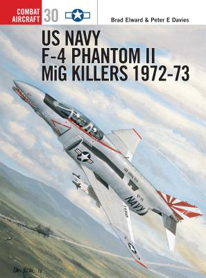 US Navy F-4 Phantom II MiG Killers: 1972-73 - Brad Elward