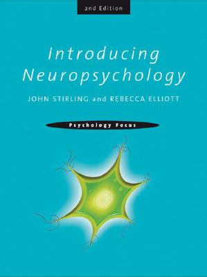 Introducing Neuropsychology: 2nd Edition - John Stirling