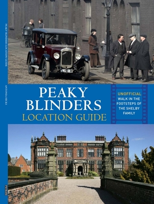 Peaky Blinders Location Guide: Discover the Places Where the Shelbys Are Shot - Antonia Hicks