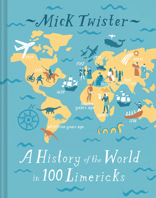 A History of the World in 100 Limericks - Mick Twister