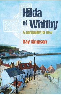 Hilda of Whitby - Ray Simpson