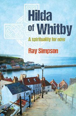 Hilda of Whitby - Ray Simpson