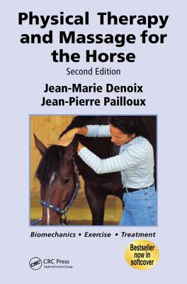 Physical Therapy and Massage for the Horse: Biomechanics-Excercise-Treatment, Second Edition - Jean-marie Denoix