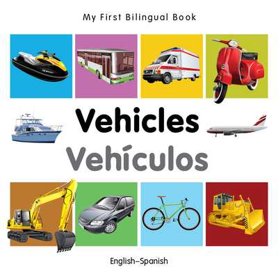 Coperta cărții 'My First Bilingual Book-Vehicles (English-Spanish) - Milet Publishing'