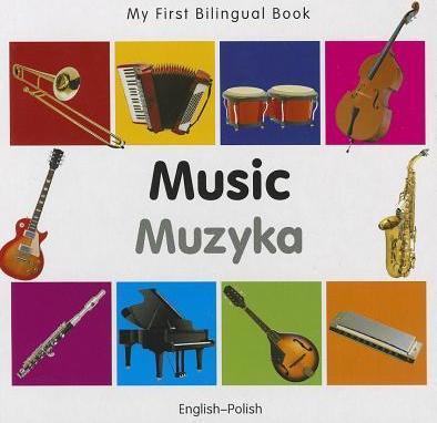 Coperta cărții 'My First Bilingual Book-Music (English-Polish) - Milet Publishing'