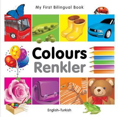My First Bilingual Book-Colours (English-Turkish) - Milet Publishing