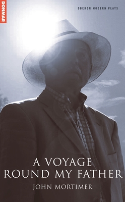Voyage Round My Father - John Mortimer