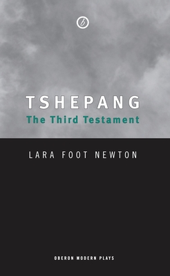 Tshepang: The Third Testament - Lara Foot Newton